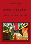 Cover-Bild zum Titel 'Zeitreise in die Zukunft' von 'Florian Fink'