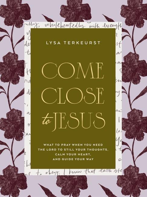 Come Close to Jesus - Lysa Terkeurst