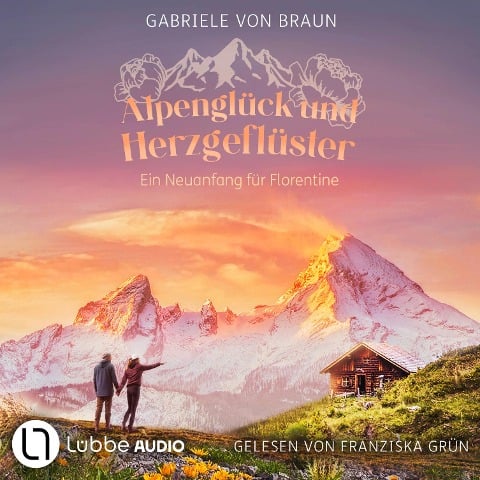 Alpenglück und Herzgeflüster - Gabriele von Braun