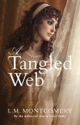 Cover-Bild zum Titel 'A Tangled Web' von 'L M Montgomery'