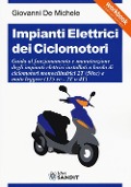 Impianti elettrici dei ciclomotori. Guida al funzionamento e manutenzione degli impianti elettrici installati a bordo di ciclomotori monocilindrici 2T (50cc)... - Giovanni De Michele