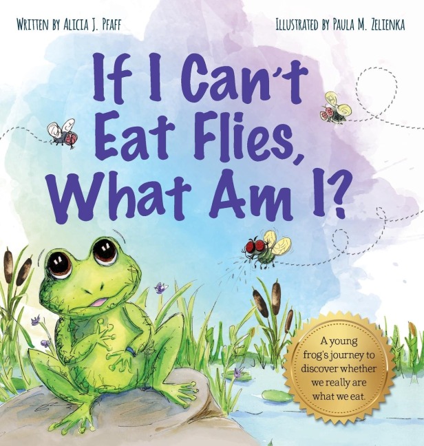 If I Can't Eat Flies, What Am I? - Alicia J Pfaff
