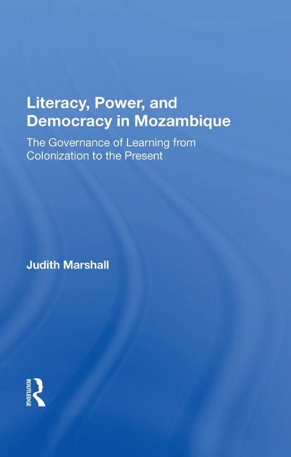 Literacy, Power, and Democracy in Mozambique - Judith Marshall