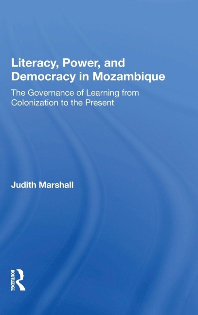 Literacy, Power, and Democracy in Mozambique - Judith Marshall