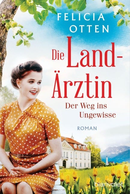 Die Landärztin - Der Weg ins Ungewisse - Felicia Otten