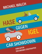 Cover-Bild zum Titel 'Hase gegen Igel - Car Showdown' von 'Michael Walch'