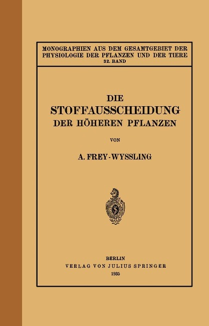Die Stoffausscheidung Der Höheren Pflanzen - A. Frey-Wyssling