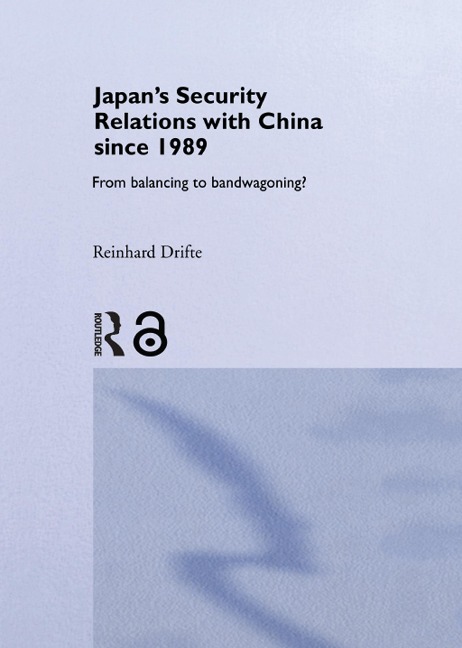 Japan's Security Relations with China since 1989 - Reinhard Drifte