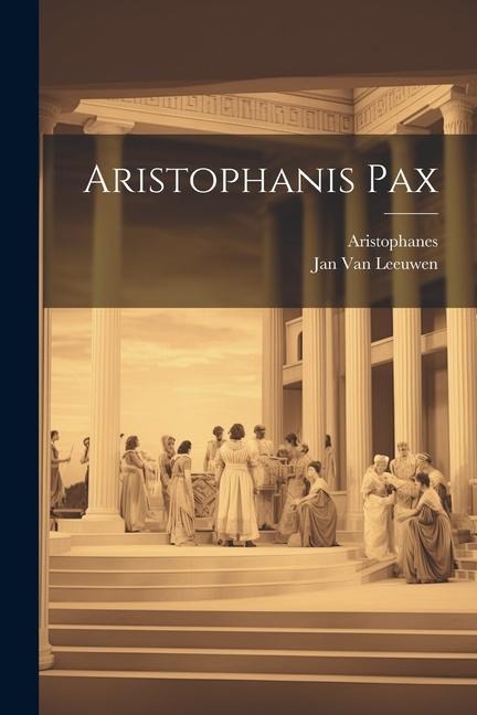 Aristophanis Pax - Aristophanes, Jan Van Leeuwen