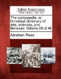 Cover-Bild zum Titel 'The cyclopaedia, or, Universal dictionary of arts, sciences, and literature. Volume 26 of 46' von 'Abraham Rees'