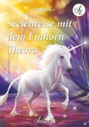 Cover-Bild zum Titel 'Seelenreise mit dem Einhorn Theora' von 'Birgit Bosbach'