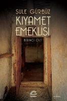 Kiyamet Emeklisi - Birinci Cilt - Sule Gürbüz