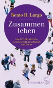 Cover-Bild zum Titel 'Zusammen leben. Das Fit-Prinzip für Gemeinschaft, Gesellschaft und Natur' von 'Remo H. Largo'