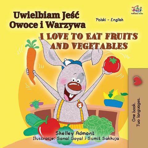 I Love to Eat Fruits and Vegetables (Polish English Bilingual Book for Kids) - Shelley Admont, Kidkiddos Books