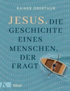 Cover-Bild zum Titel 'Jesus. Die Geschichte eines Menschen, der fragt' von 'Rainer Oberthür'