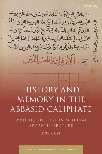 History and Memory in the Abbasid Caliphate - Letizia Osti