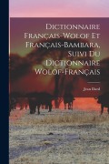 Cover-Bild zum Titel 'Dictionnaire Français-Wolof Et Français-Bambara, Suivi Du Dictionnaire Wolof-Français' von 'Jean Dard'