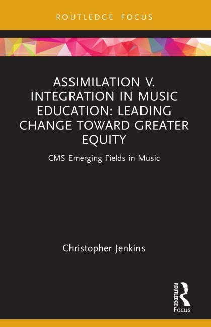 Assimilation v. Integration in Music Education - Christopher Jenkins