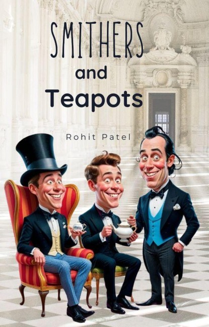 Smithers and Teapots - Rohit Patel