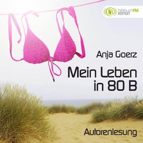 Mein Leben in 80 B (Edition hörbuchFM) - Anja Goerz