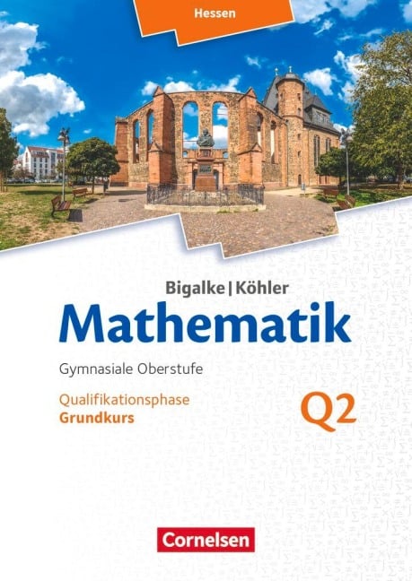 Mathematik - Hessen Grundkurs 2. Halbjahr - Band Q2 - Anton Bigalke, Horst Kuschnerow, Gabriele Ledworuski, Norbert Köhler