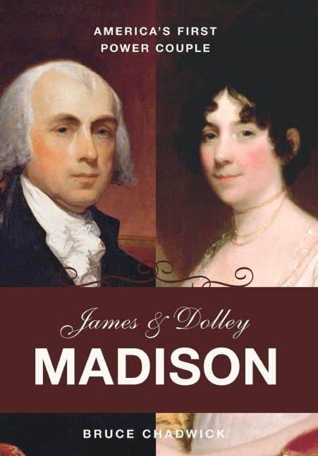 James and Dolley Madison - Bruce Chadwick