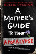 Cover-Bild zum Titel 'A Mother's Guide to the Apocalypse' von 'Hollie Overton'