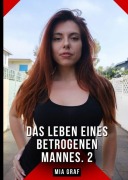 Cover-Bild zum Titel 'Das Leben eines betrogenen Mannes. 2' von 'Mia Graf'