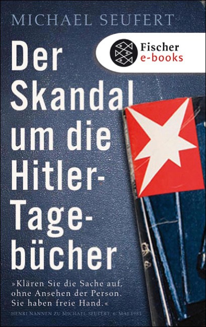 Der Skandal um die Hitler-Tagebücher - Michael Seufert
