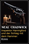Cover-Bild zum Titel 'Inspektor Harringford und der Schlag mit dem Hammer: Krimi' von 'Neal Chadwick'