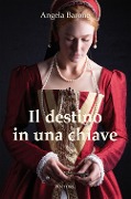 Cover-Bild zum Titel 'Il destino in una chiave' von 'Angela Barone'