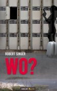 Cover-Bild zum Titel 'Wo?' von 'Robert Singer'