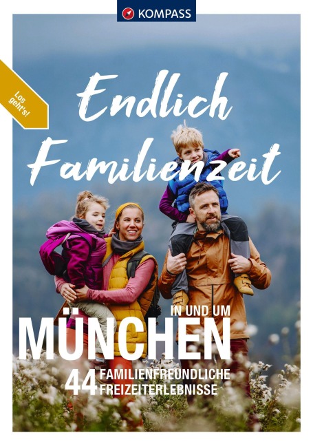 KOMPASS Endlich Familienzeit - in und um München - Lisa Aigner, Werner Sippel, Monika Göbl, Maria Strobl, Siegfried Garnweidner