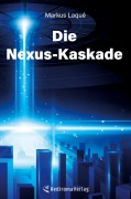 Cover-Bild zum Titel 'Die Nexus-Kaskade' von 'Markus Laqué'
