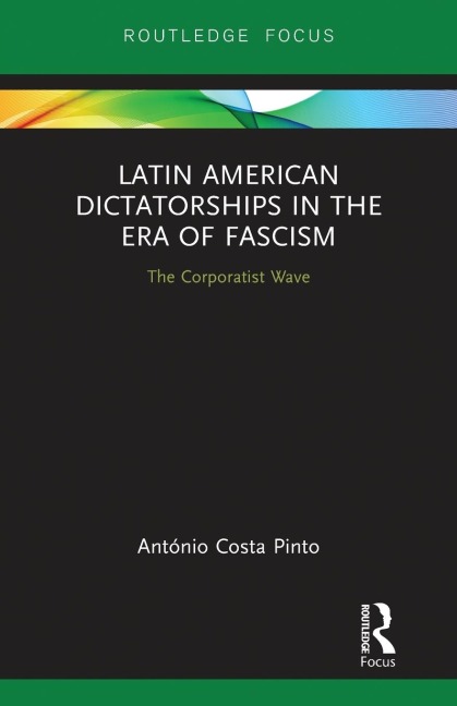 Latin American Dictatorships in the Era of Fascism - António Costa Pinto
