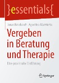 Cover-Bild zum Titel 'Vergeben in Beratung und Therapie' von 'Jonas Reinhardt, Agostino Mazziotta'