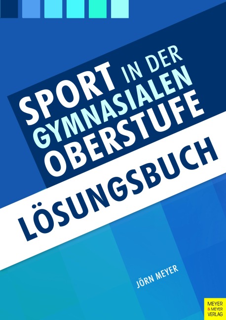 Sport in der gymnasialen Oberstufe. Lösungsbuch - Jörn Meyer