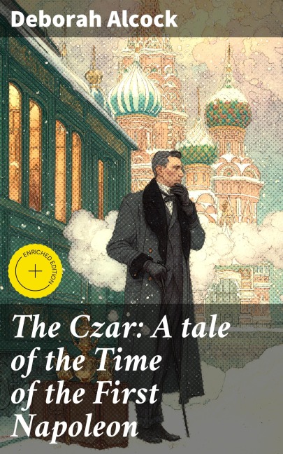 The Czar: A tale of the Time of the First Napoleon - Deborah Alcock