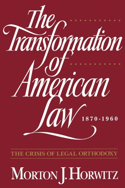 The Transformation of American Law, 1870-1960 - Morton J. Horwitz