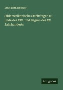 Cover-Bild zum Titel 'Südamerikanische Streitfragen zu Ende des XIX. und Beginn des XX. Jahrhunderts' von 'Ernst Röthlisberger'