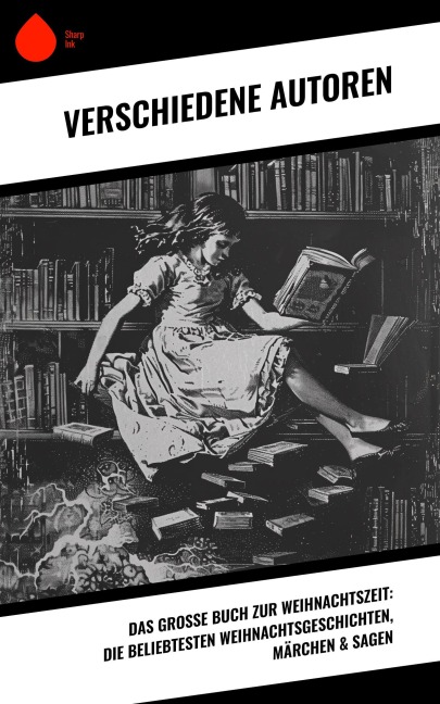 Das große Buch zur Weihnachtszeit: Die beliebtesten Weihnachtsgeschichten, Märchen & Sagen - Wilhelm Raabe, Oscar Wilde, Peter Rosegger, Arthur Conan Doyle, Frances Hodgson Burnett