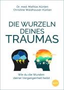 Cover-Bild zum Titel 'Die Wurzeln deines Traumas' von 'Mathias Künlen, Christine Waldhauser-Künlen'