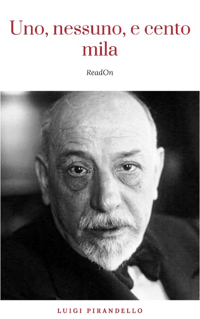Uno, nessuno, e centomila - Luigi Pirandello