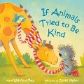 If Animals Tried to Be Kind - Ann Whitford Paul