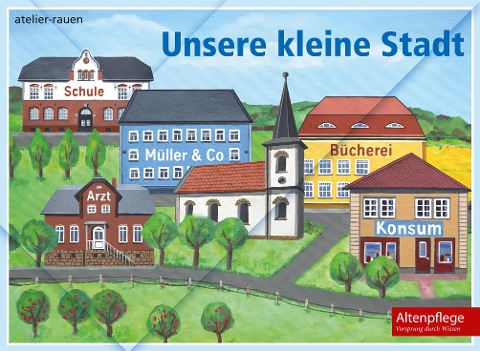 Unsere kleine Stadt - Atelier Rauen