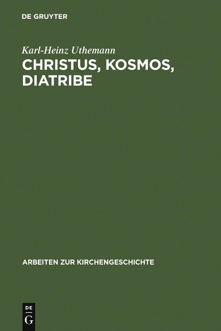 Christus, Kosmos, Diatribe - Karl-Heinz Uthemann