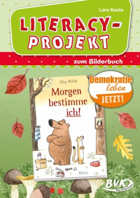Morgen bestimme ich!. Literacy-Projekt zum Bilderbuch - Lara Keste