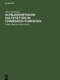 Altbuddhistische Kultstätten in Chinesisch-Turkistan - Albert Grünwedel