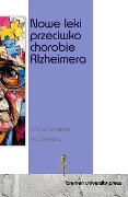 Nowe leki przeciwko chorobie Alzheimera - Claus Sommer, Ira Wesley