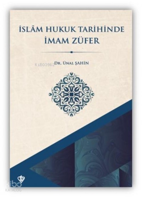 Islam Hukuk Tarihinde Imam Züfer - Ünal Sahin